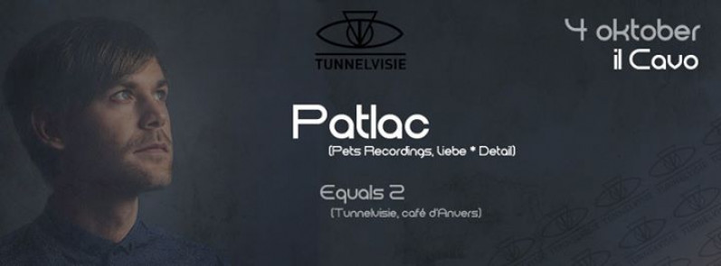 TUNNELVISIE w/ Patlac (Pets Recordings, Liebe*Detail)